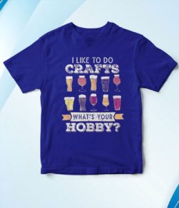 t shirt royal i like to do crafts whats your hobby craft beer drink oholk
