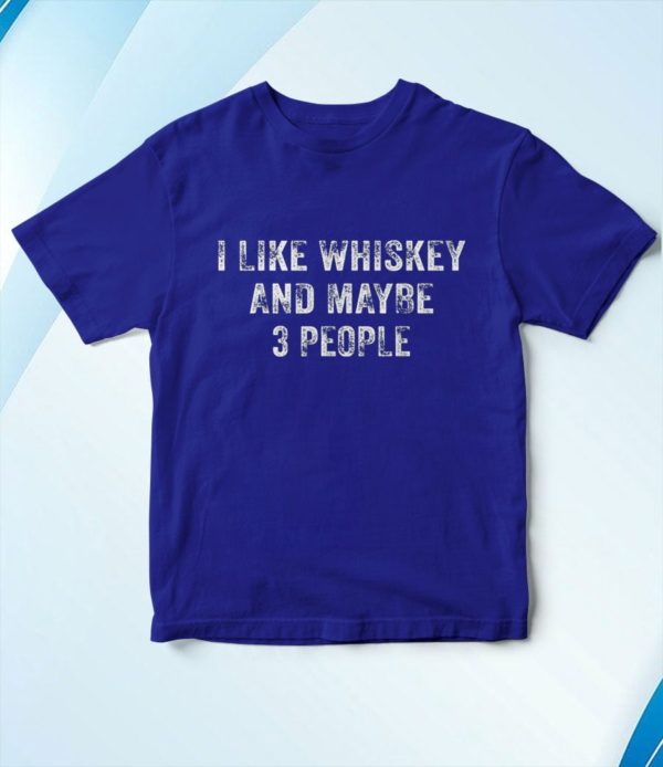 t shirt royal i like whiskey and maybe 3 people beer lover distressed zr3ls