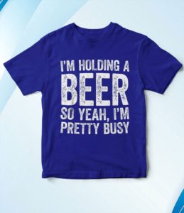 t shirt royal im holding a beer so yeah im pretty busy funny 2nizk