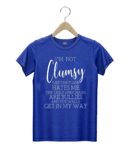 t shirt royal im not clumsy funny sayings sarcastic c059o