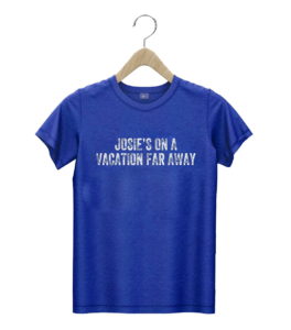 t shirt royal josies on a vacation far away shirt quote apparel er51t