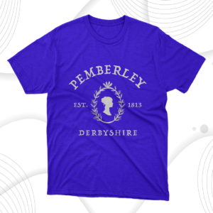 pemberley derbyshire 1813 - pride and prejudice jane austen t-shirt