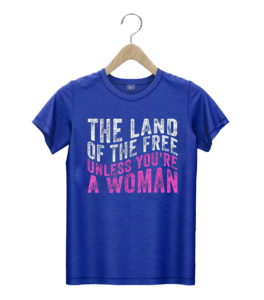 t shirt royal the land of the free unless youre a woman pro choice zwtva