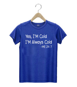 t shirt royal yes im always cold im always cold g5kqf