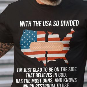 with the usa so divided im just glad to be on the side that believes in god t shirt diqed