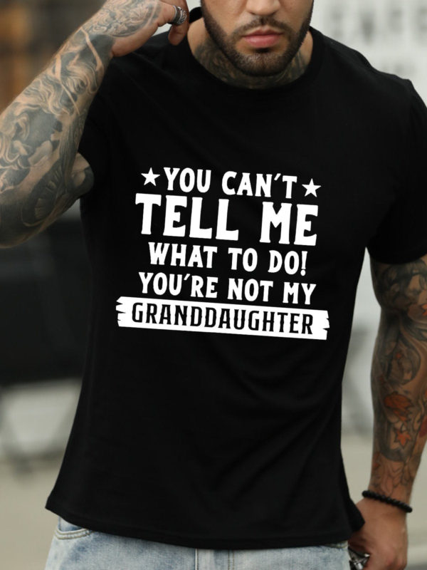 you cant tell me what to do youre not my granddaughters letter t shirt kdmzt