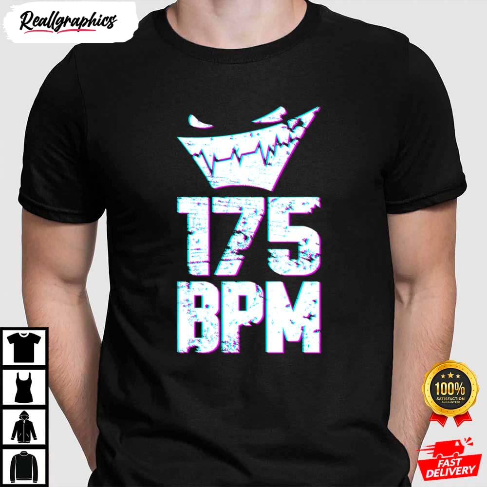 175 150 BPM Hardstyle Raver Trance House Techno Bpm Shirt