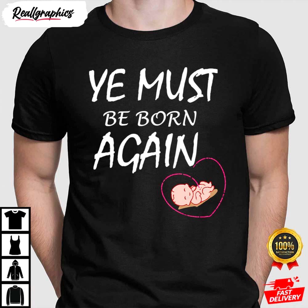 Baby Heart Ye Must Be Born Again Shirt
