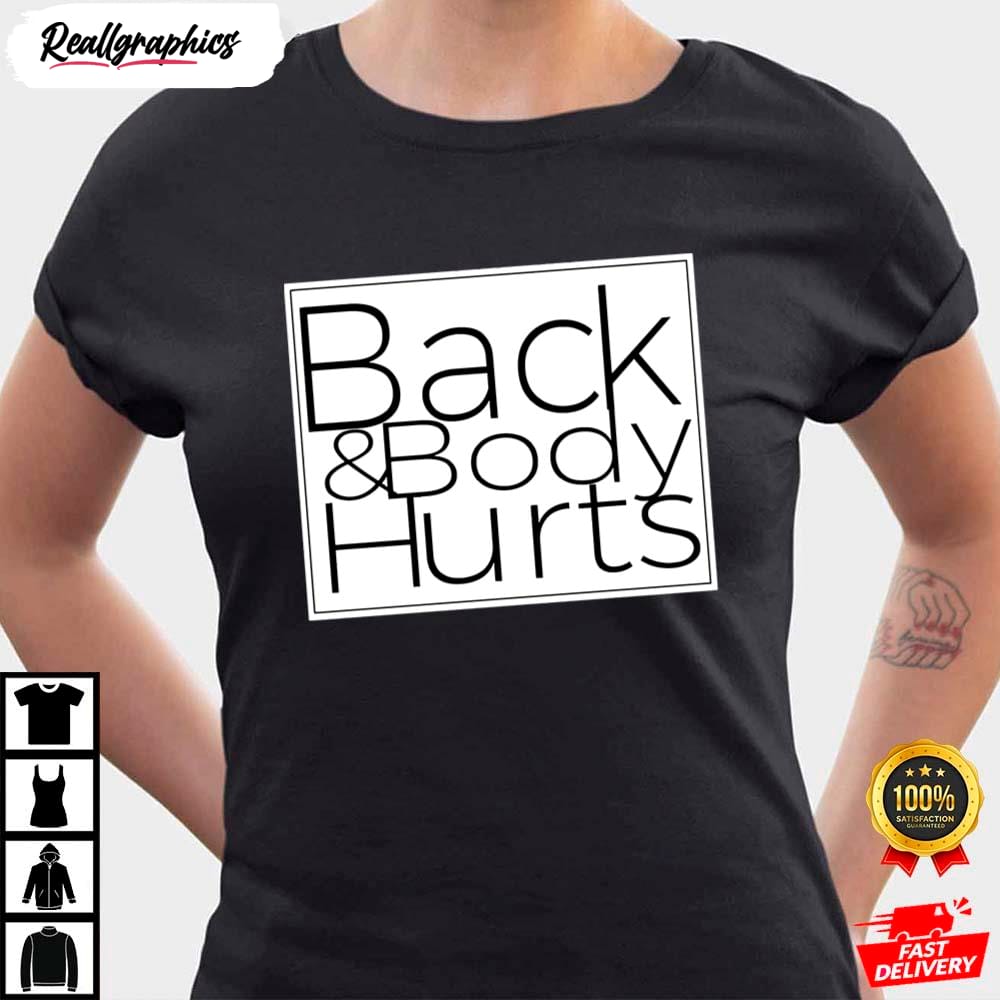 Clever Parody Phrase Back And Body Hurts Shirt