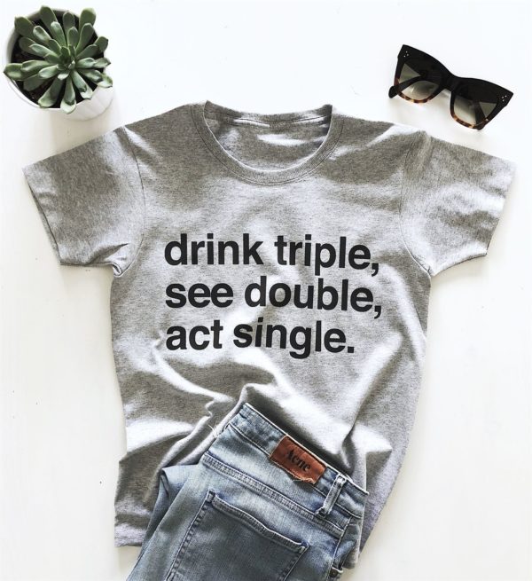 drink triple see double act single t shirt 0zylj