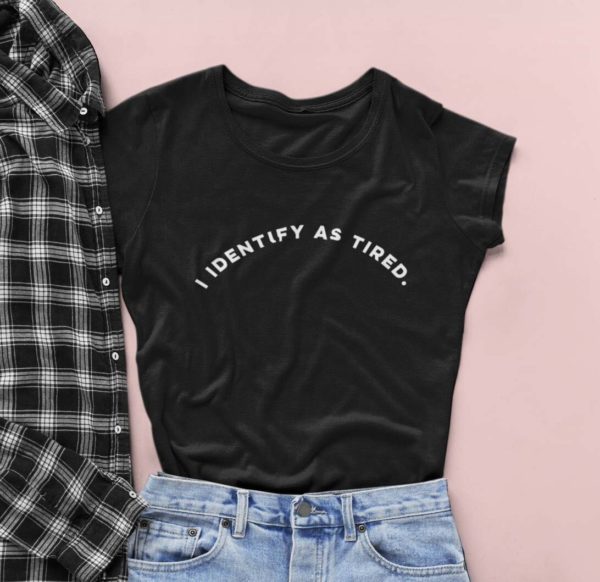 i identify as tired t shirt fworl
