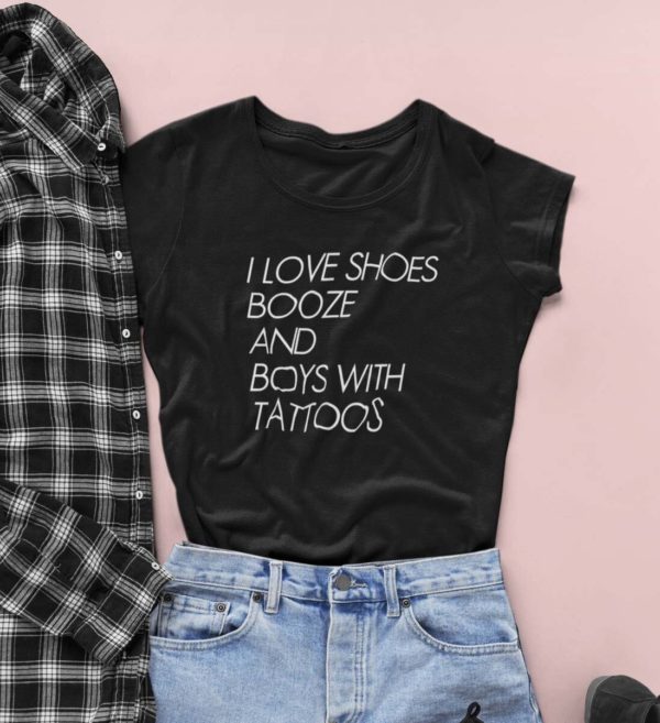 i love shoes booze and boys with tattoos t shirt hzyuf