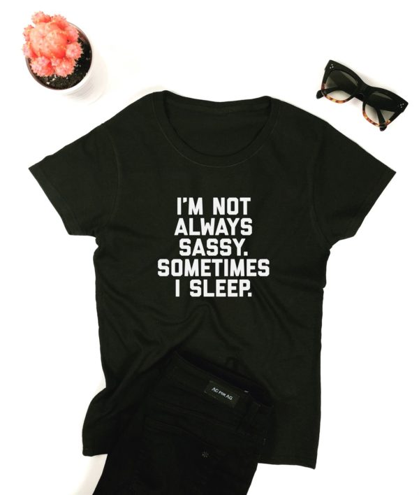 im not always sassy sometimes i sleep t shirt o0ev2