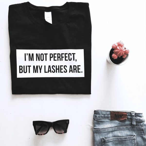 im not perfect but my lashes are t shirt 94s8f