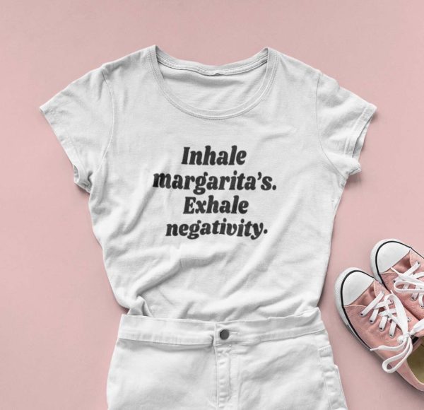 inhale margaritas exhale negativity t shirt 5qjvg