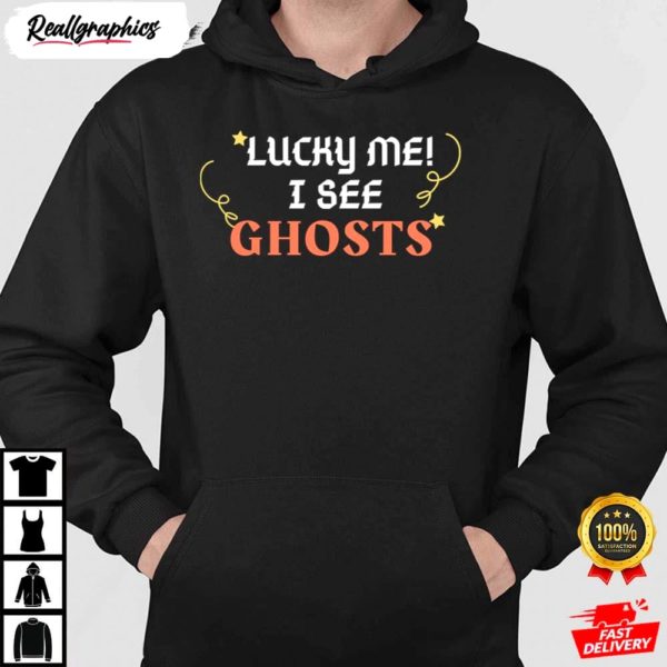 lucky me i see ghosts shirt 1 oe97u