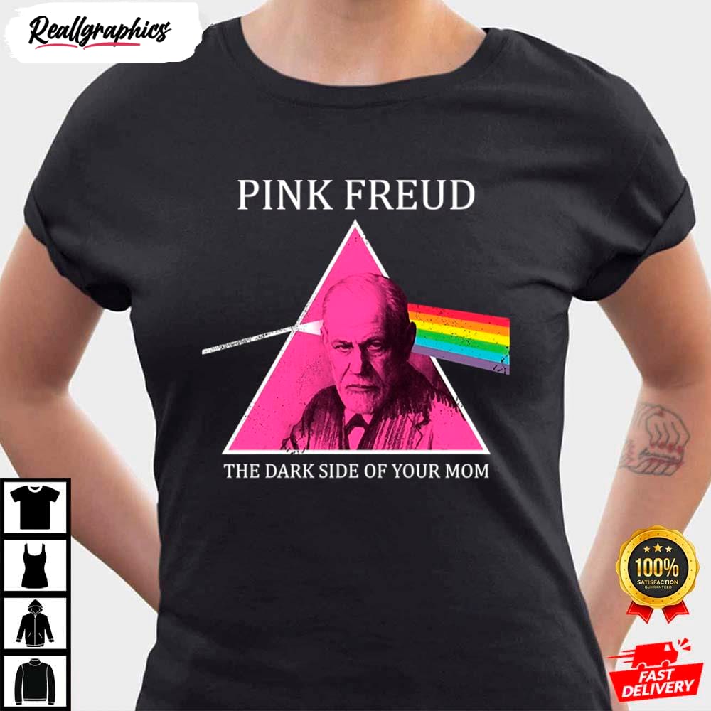 Pink Freud The Dark Side Of Your Mom Pink Freud Shirt