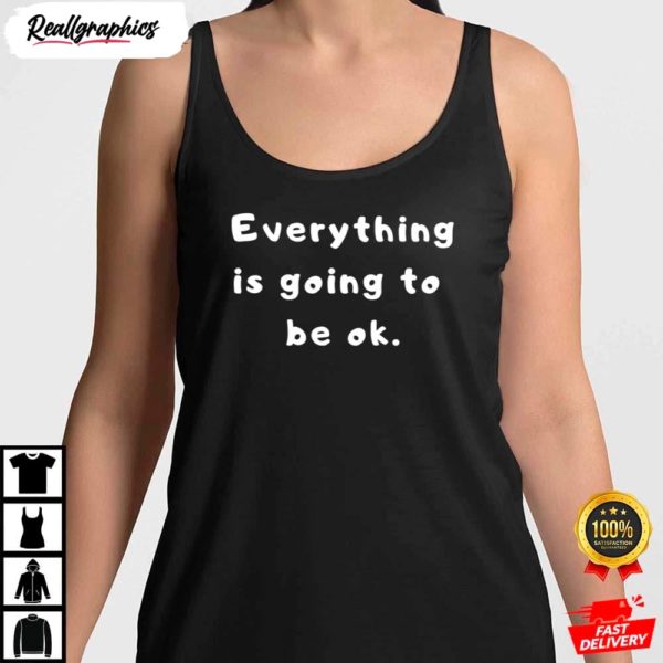 positive vibes everything will be ok shirt 6 dlxbf