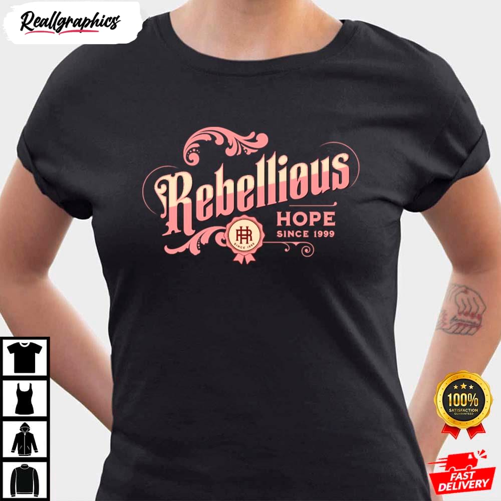 Since 1999 Rebellious Hope Shirt