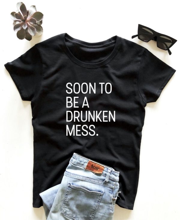 soon to be a drunken mess t shirt yz57c