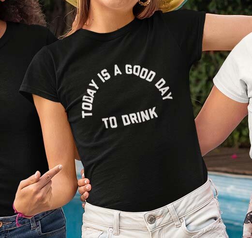 today is a good day to drink t shirt 2jsw9