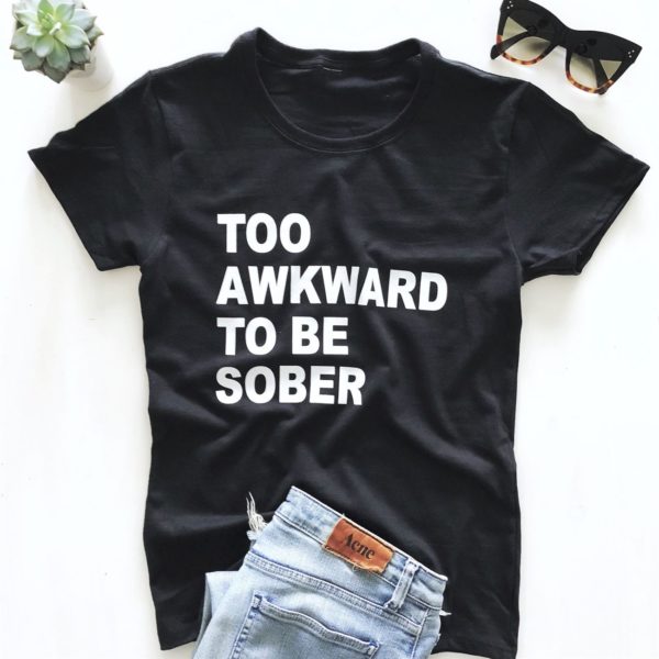 too awkward to be sober t shirt tosev