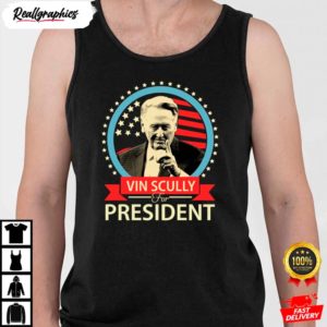 vin scully for president vin scully shirt 4 fnnxw