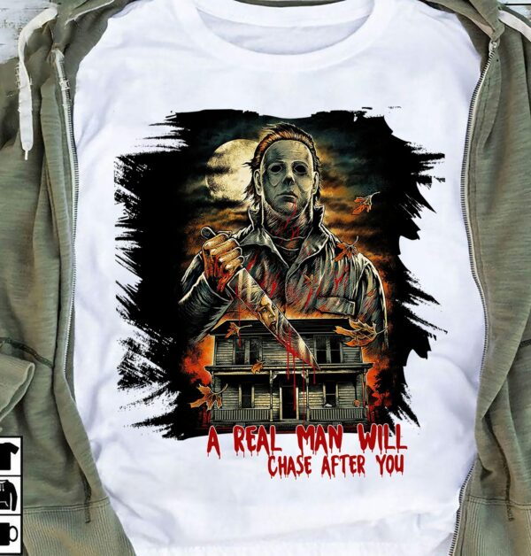 a real man will chase after you michael myers horror characters halloween t shirt 1 b3tpz