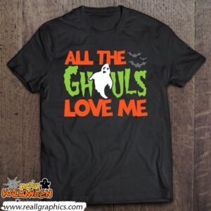 all the ghouls love me funny halloween shirt 1072 fX5P9