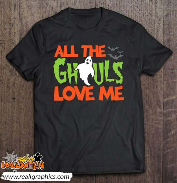 all the ghouls love me funny halloween shirt 1072 fx5p9