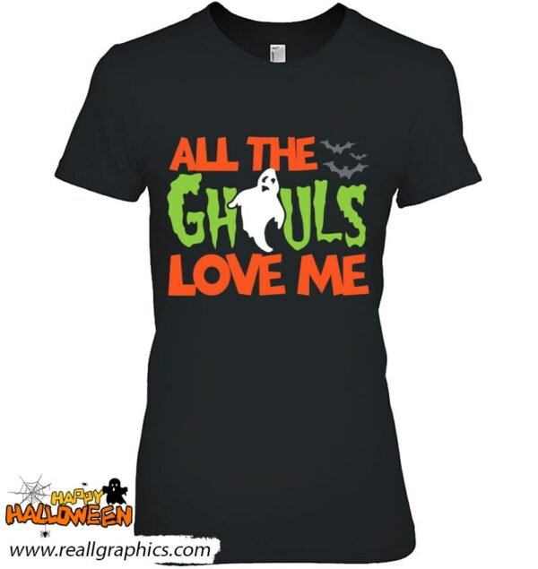 all the ghouls love me funny halloween shirt 1073 k5tcz