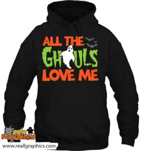 all the ghouls love me funny halloween shirt 1074 xn589