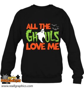 all the ghouls love me funny halloween shirt 1075 812kh
