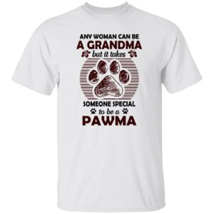 any woman can be a grandma but it takes some one special to be a pawma shirt 1 hagr7z