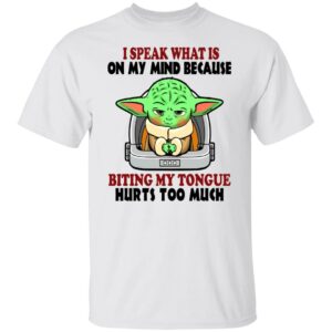 baby yoda i speak what is on my mind because biting my tongue hurts too much shirt 1 hsncgk