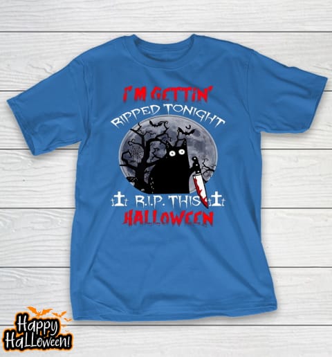 black cat im getting ripped tonight rip this halloween t shirt 913 tbg7qw
