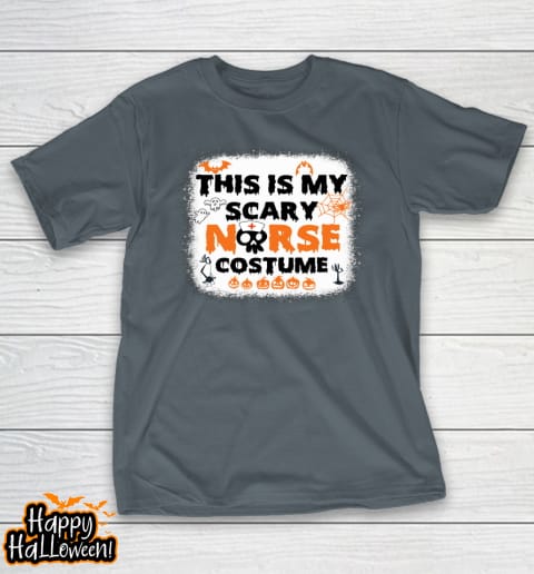bleached this is my scary nurse costume halloween nurse life t shirt 477 mevy9m