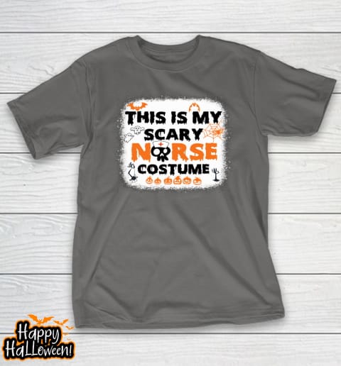 bleached this is my scary nurse costume halloween nurse life t shirt 769 pjs8s6