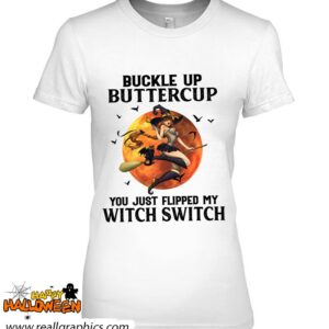 buckle up buttercup you just flipped my witch switch moon shirt 553 ZCdUT