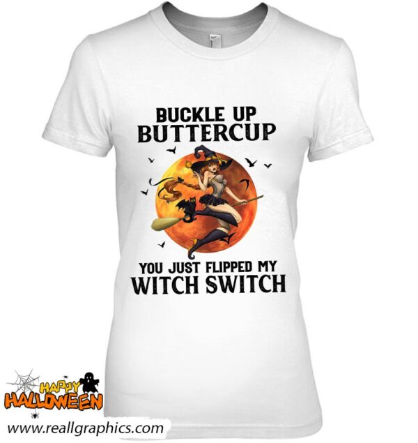 buckle up buttercup you just flipped my witch switch moon shirt 553 zcdut