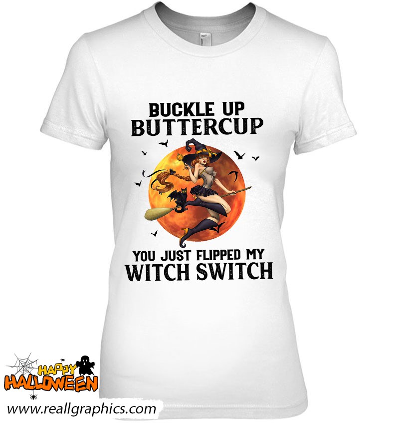 Buckle Up Buttercup You Just Flipped My Witch Switch Moon Shirt