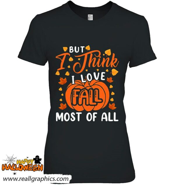 but i think i love fall most of all hello autumn pumpkin season shirt 272 hywi4