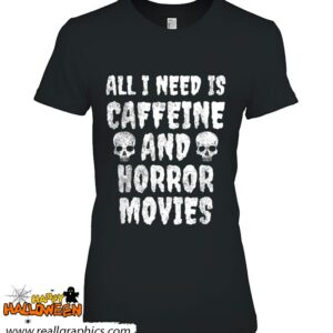 caffeine and horror movies shirt horror shirt 641 fyiXD
