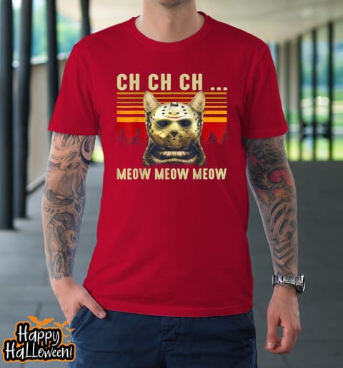Ch Ch Ch Meow Meow Scary Friday Costume Halloween Cat Shirt
