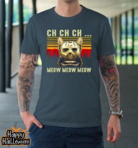 ch ch ch meow meow scary friday costume halloween cat t shirt 614 setgjb