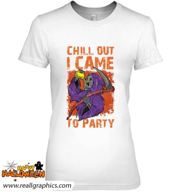 chill out i came to party retro scythe grim reaper halloween shirt 957 3ktwz