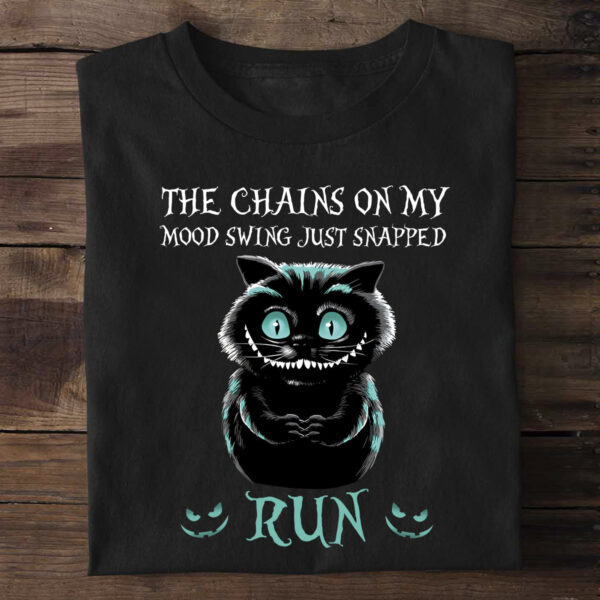 creepy cat the chains on my mood swing just snapped run halloween gift t shirt 1 2si0v