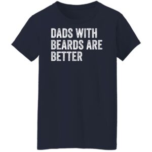 dads with beards are better shirt fathers day shirt fathers day gift from daughter son wife 8 lbqglz