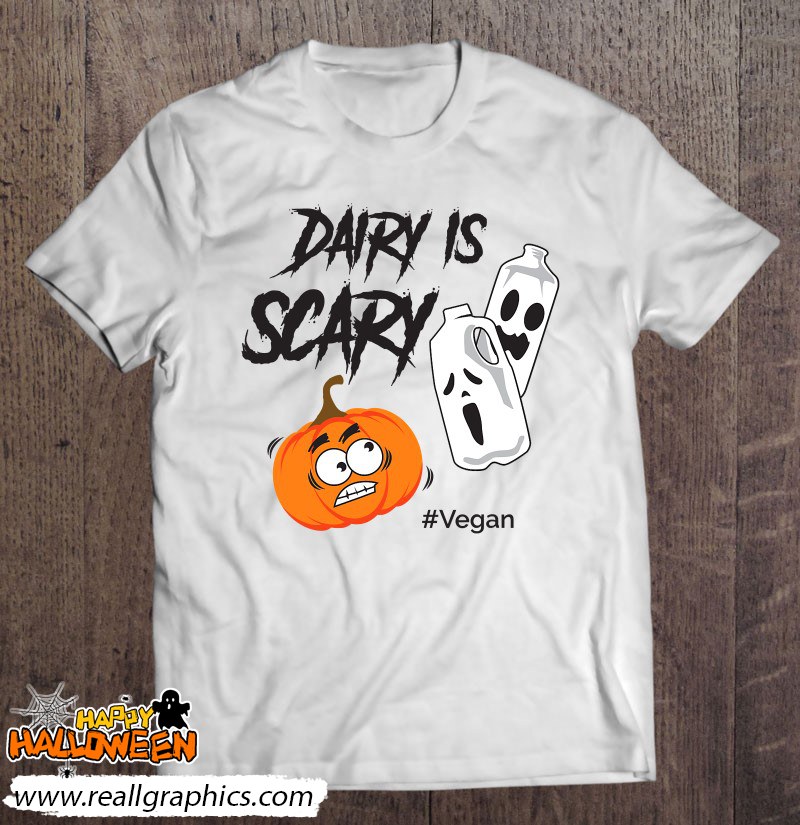 Dairy Is Scary Vegan Halloween Shirt Pumpkin Shirt