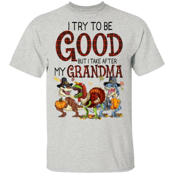 dinosaur t rex i try to be good but i take after my grandma halloween t shirt 3 y5azo